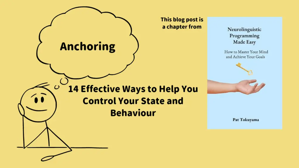 Anchoring: 14 Effective Ways to Help You Control Your State and Behaviour