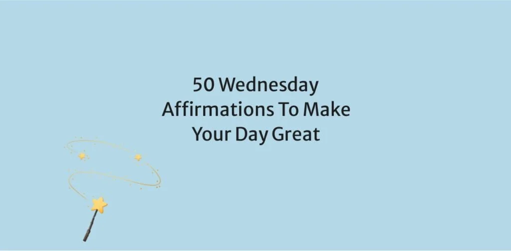 50 Wednesday Affirmations To Make Your Day Great