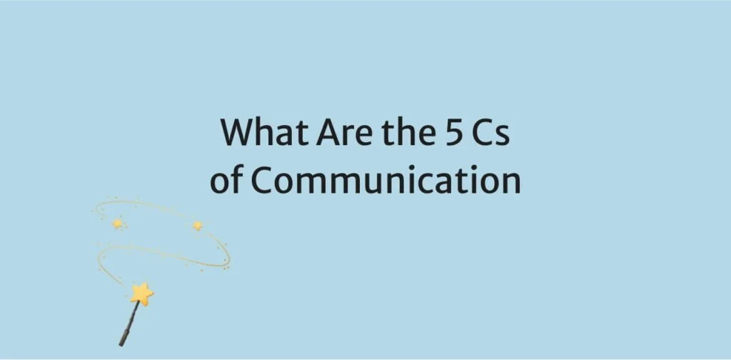 What Are the 5 C's of Communication